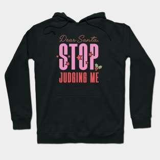 Dear Santa Stop Judging Me Hoodie